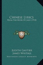 Chinese Lyrics: From The Book Of Jade (1918)