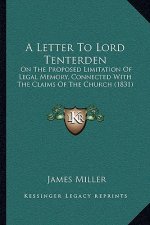 A Letter To Lord Tenterden: On The Proposed Limitation Of Legal Memory, Connected With The Claims Of The Church (1831)