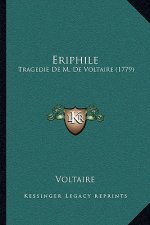 Eriphile: Tragedie De M. De Voltaire (1779)
