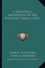 A Four-Fold Meditation Of The Four Last Things (1895)