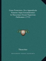 Curae Posteriores, Sive Appendicula Notarum Atque Emendationum In Theocritum Oxonii Nuperrime Publicatum (1772)