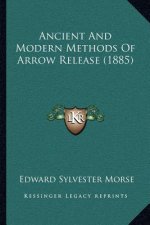 Ancient And Modern Methods Of Arrow Release (1885)