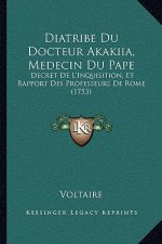 Diatribe Du Docteur Akakiia, Medecin Du Pape: Decret De L'Inquisition, Et Rapport Des Professeurs De Rome (1753)