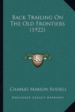 Back Trailing On The Old Frontiers (1922)
