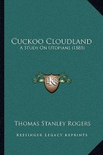 Cuckoo Cloudland: A Study On Utopians (1885)