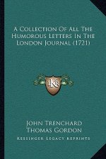 A Collection Of All The Humorous Letters In The London Journal (1721)