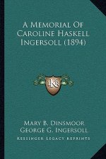 A Memorial Of Caroline Haskell Ingersoll (1894)