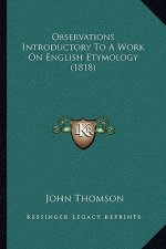 Observations Introductory To A Work On English Etymology (1818)
