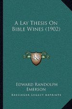 A Lay Thesis On Bible Wines (1902)
