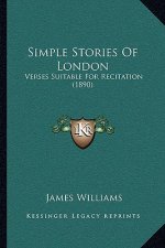 Simple Stories Of London: Verses Suitable For Recitation (1890)