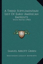 A Third Supplementary List Of Early American Imprints: With Notes (1903)