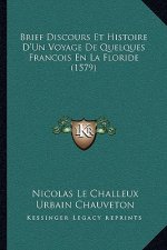 Brief Discours Et Histoire D'Un Voyage De Quelques Francois En La Floride (1579)
