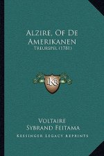 Alzire, Of De Amerikanen: Treurspel (1781)