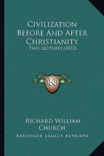 Civilization Before And After Christianity: Two Lectures (1872)