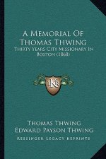 A Memorial of Thomas Thwing: Thirty Years City Missionary in Boston (1868)