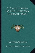 A Plain History Of The Christian Church (1864)