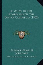 A Study In The Symbolism Of The Divina Commedia (1902)