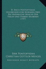 D. Erich Pontoppidans Unvorgreifliche Bedenken Uber Die Naturliche Ursache Der Vielen Und Starken Erdbeben (1757)