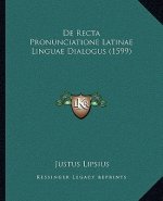 De Recta Pronunciatione Latinae Linguae Dialogus (1599)