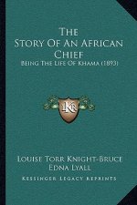 The Story Of An African Chief: Being The Life Of Khama (1893)
