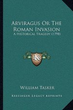 Arviragus Or The Roman Invasion: A Historical Tragedy (1798)