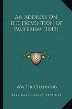 An Address On The Prevention Of Pauperism (1843)