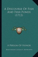 A Discourse Of Fish And Fish Ponds (1713)