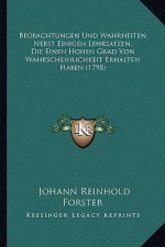 Beobachtungen Und Wahrheiten Nebst Einigen Lehrsatzen, Die Einen Hohen Grad Von Wahrscheinlichkeit Erhalten Haben (1798)
