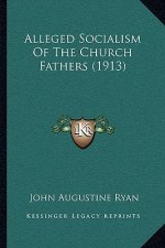 Alleged Socialism Of The Church Fathers (1913)