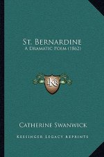 St. Bernardine: A Dramatic Poem (1862)