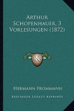 Arthur Schopenhauer, 3 Vorlesungen (1872)