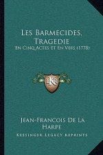 Les Barmecides, Tragedie: En Cinq Actes Et En Vers (1778)