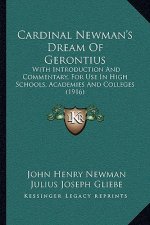 Cardinal Newman's Dream of Gerontius: With Introduction and Commentary, for Use in High Schools, Academies and Colleges (1916)