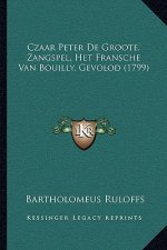 Czaar Peter De Groote, Zangspel, Het Fransche Van Bouilly, Gevolod (1799)