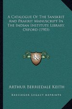 A Catalogue Of The Sanskrit And Prakrit Manuscript In The Indian Institute Library, Oxford (1903)