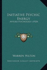 Initiative Psychic Energy: Applied Psychology (1920)