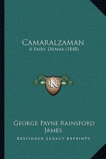Camaralzaman: A Fairy Drama (1848)