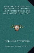 Betrugende Zauberkunst Und Traumende Hexerey, Oder Vertheidigung Der Akademischen Rede (1767)