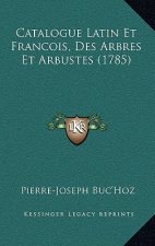 Catalogue Latin Et Francois, Des Arbres Et Arbustes (1785)