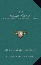 The Magic Glass: Or The Secret Of Happiness (1872)