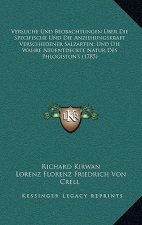 Versuche Und Beobachtungen Uber Die Specifische Und Die Anziehungskraft Verschiedener Salzarten; Und Die Wahre Neuentdeckte Natur Des Phlogiston's (17
