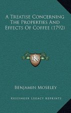A Treatise Concerning The Properties And Effects Of Coffee (1792)