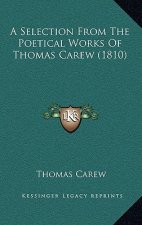 A Selection From The Poetical Works Of Thomas Carew (1810)