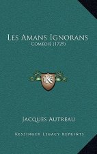 Les Amans Ignorans: Comedie (1729)
