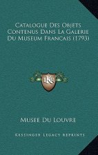 Catalogue Des Objets Contenus Dans La Galerie Du Museum Francais (1793)