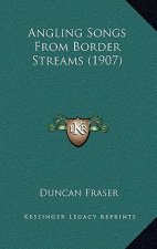 Angling Songs From Border Streams (1907)