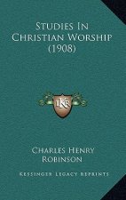 Studies In Christian Worship (1908)