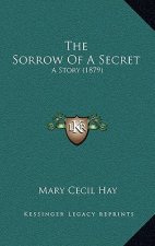 The Sorrow Of A Secret: A Story (1879)