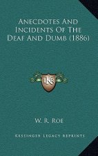 Anecdotes And Incidents Of The Deaf And Dumb (1886)