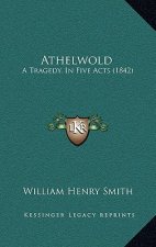 Athelwold: A Tragedy, In Five Acts (1842)